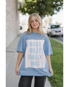 Busy Dilly Dally-Ing Tee